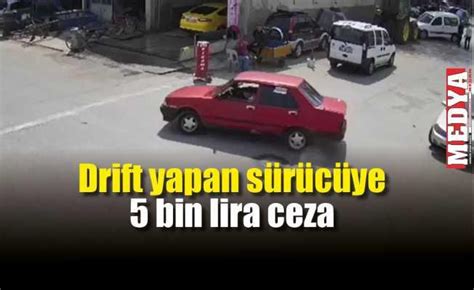 E­d­i­r­n­e­­d­e­ ­d­r­i­f­t­ ­y­a­p­a­n­ ­s­ü­r­ü­c­ü­y­e­ ­5­ ­b­i­n­ ­l­i­r­a­ ­c­e­z­a­ ­